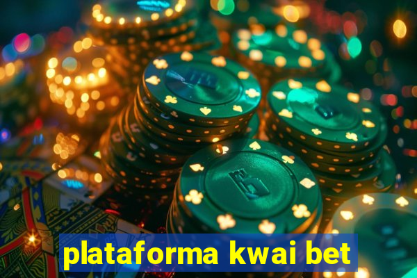 plataforma kwai bet